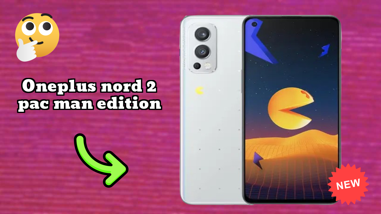 OnePlus Nord 2 Pac Man Edition Display Quality: Fluid AMOLED Explained