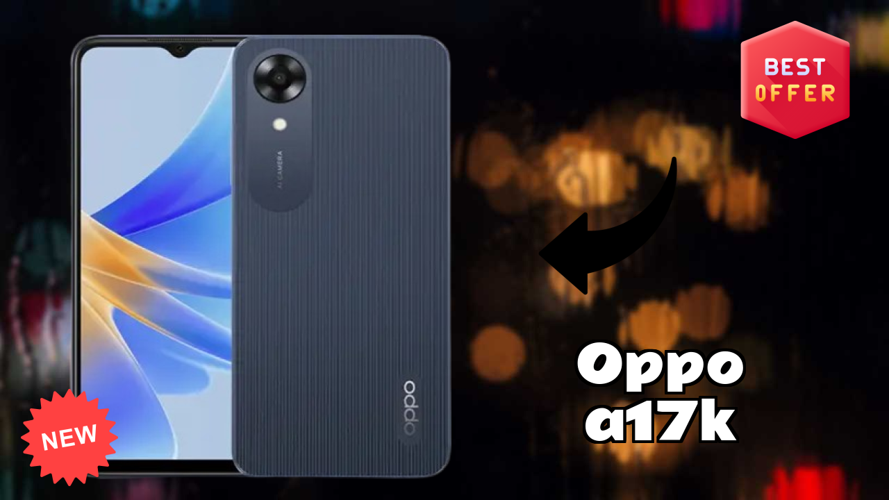2026 OPPO A17K: Best Smartphone in World for All Smartphone U