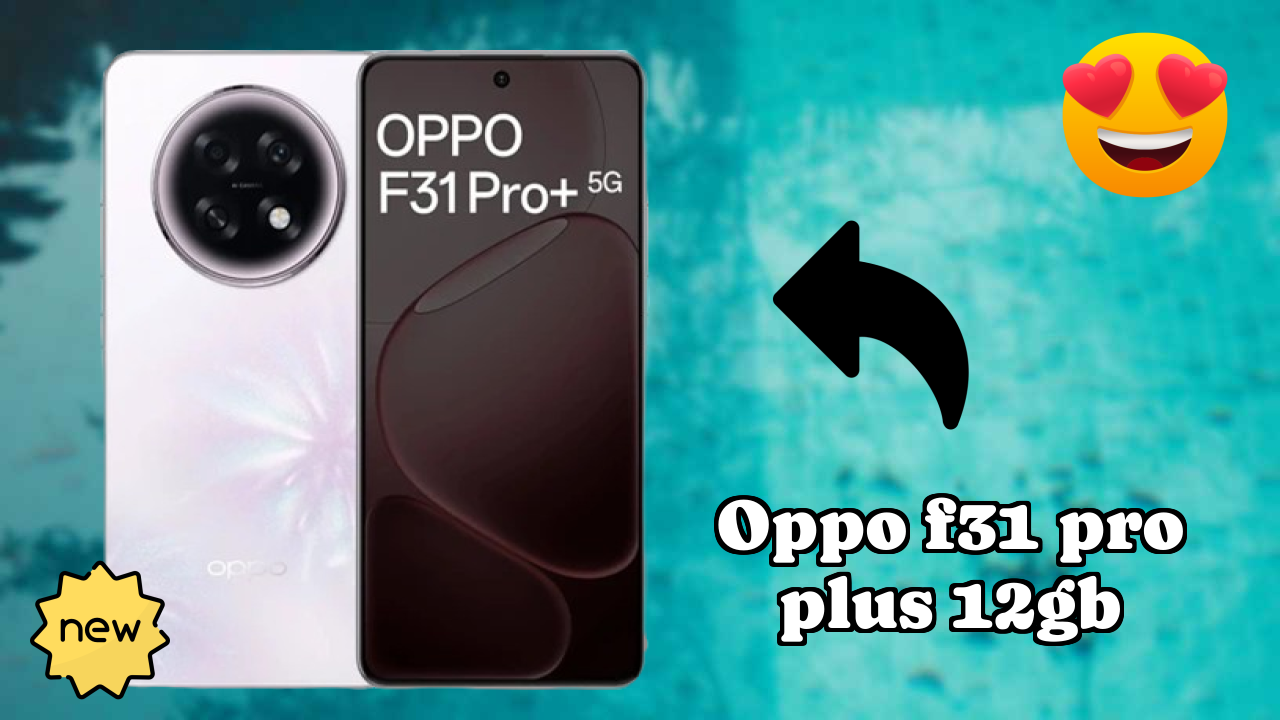 OPPO F31 Pro Plus 12GB Display Analysis: 6.79 Inches (17.25 Cm) Screen Quality