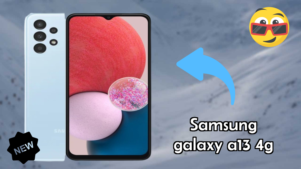 Top Reasons to Choose Samsung Galaxy A13 4G in 2026
