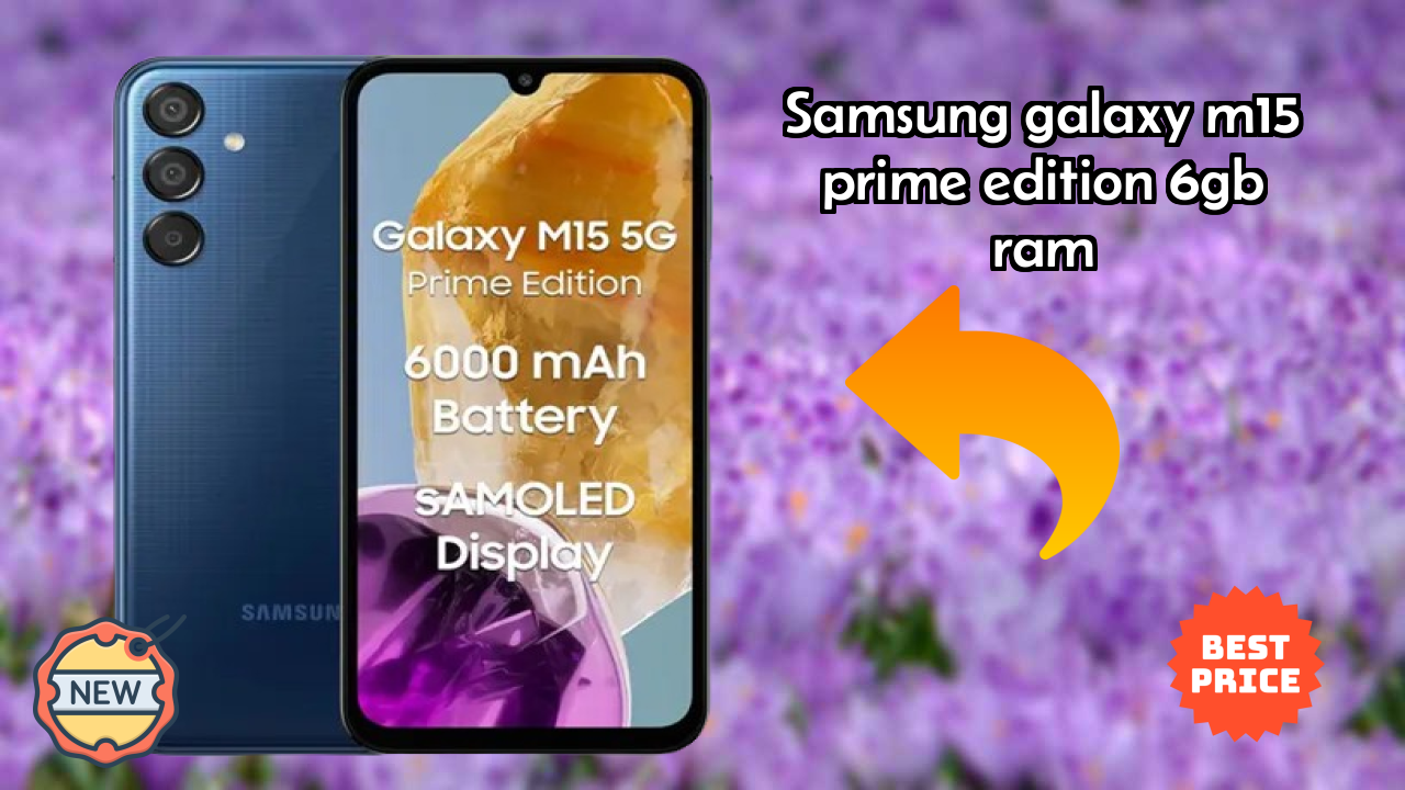 Samsung Galaxy M15 Prime Edition 6GB RAM 2026 Value-for-Money Verdict
