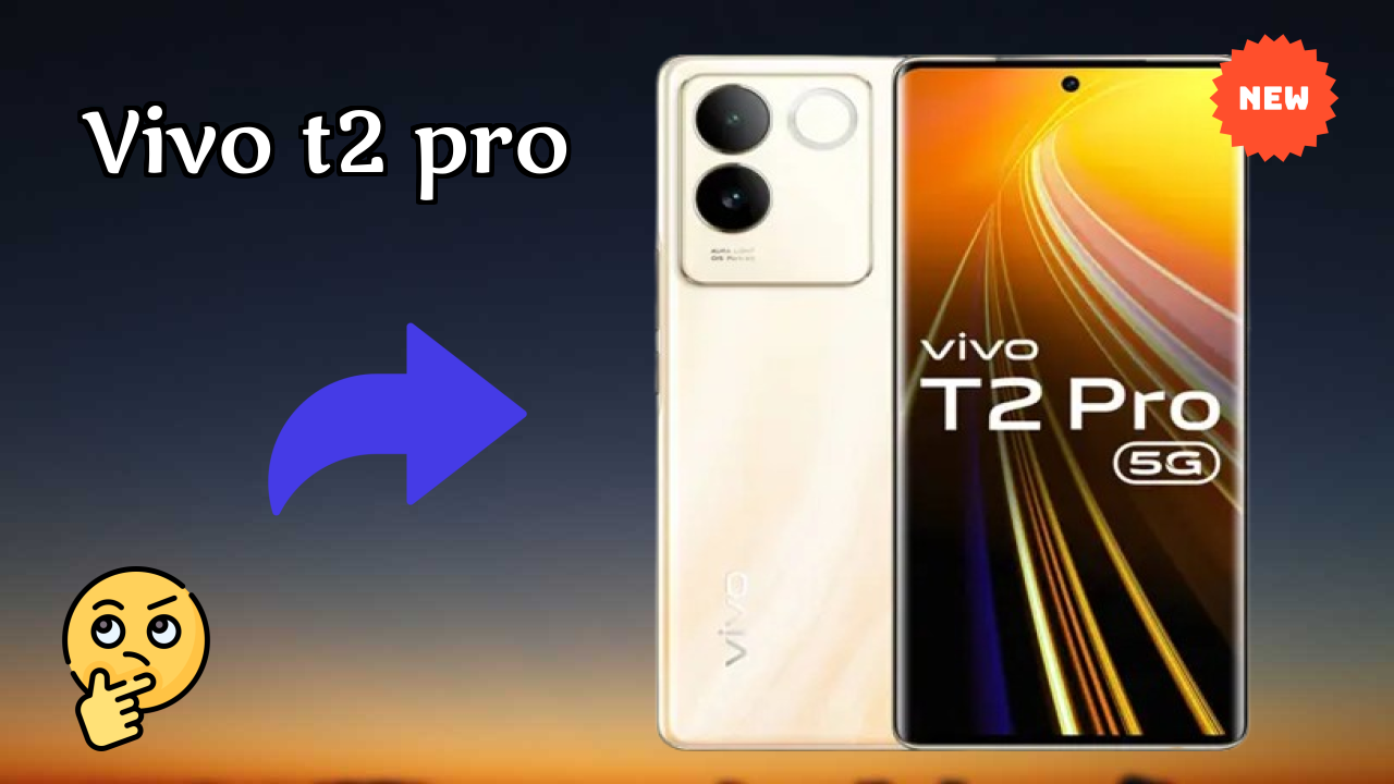 Vivo T2 Pro at ₹22,798 - Complete Buying Guide