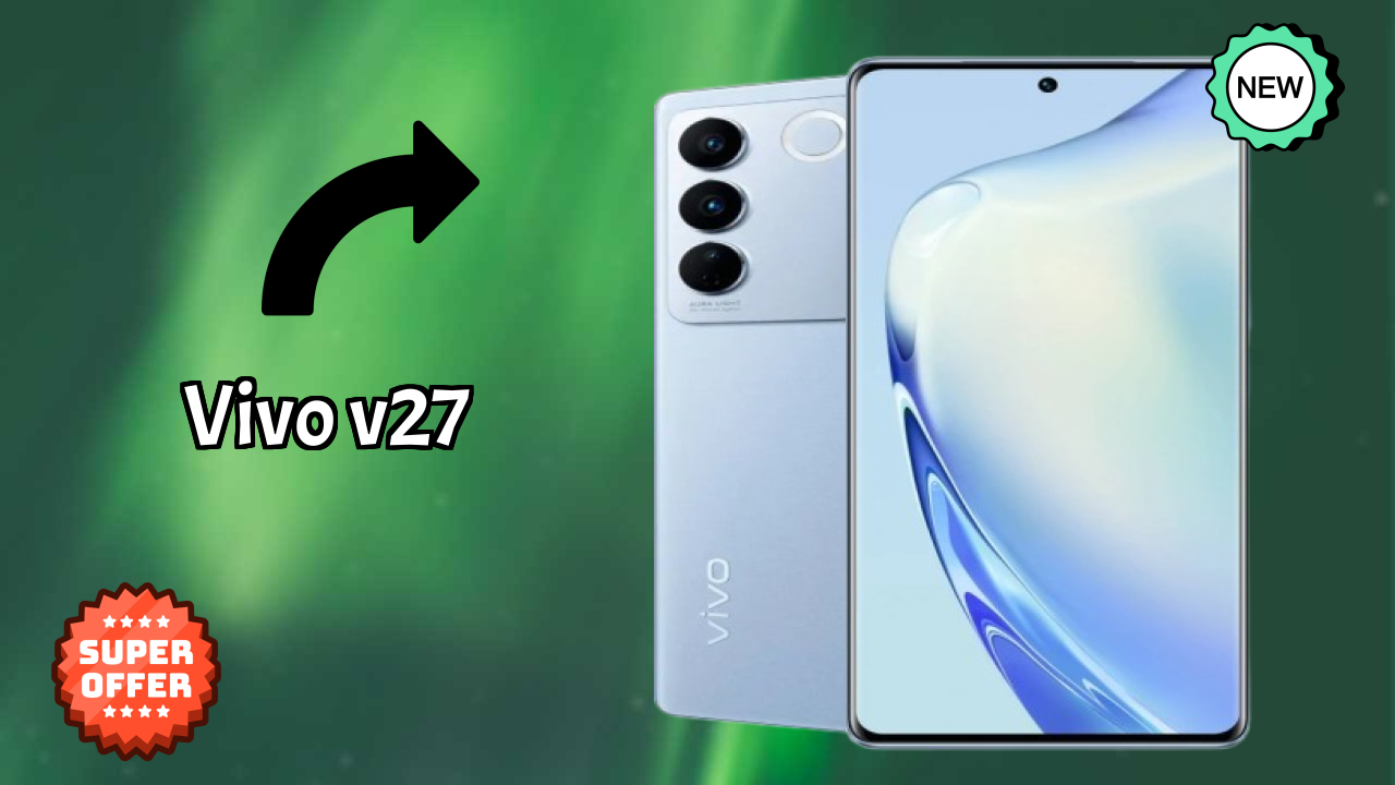 Vivo V27 at ₹29,800 - Complete Specifications