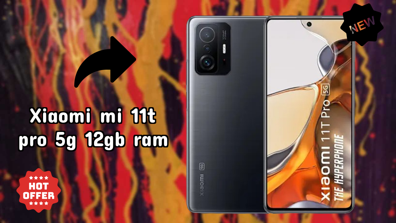 Xiaomi Mi 11T Pro 5G 12GB RAM at ₹43,999 - Everything You Need to Know